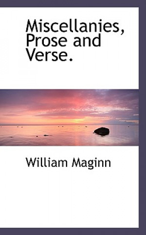 Kniha Miscellanies, Prose and Verse. William Maginn