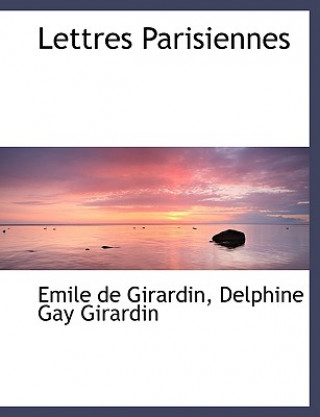 Knjiga Lettres Parisiennes Delphine Gay Girardin Emil De Girardin