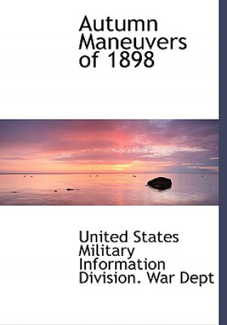 Kniha Autumn Maneuvers of 1898 Military Information Division Wa States Military Information Division Wa