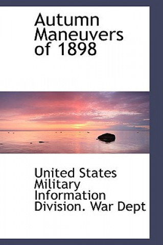 Книга Autumn Maneuvers of 1898 Military Information Division Wa States Military Information Division Wa