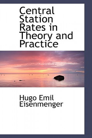 Kniha Central Station Rates in Theory and Practice Hugo Emil Eisenmenger