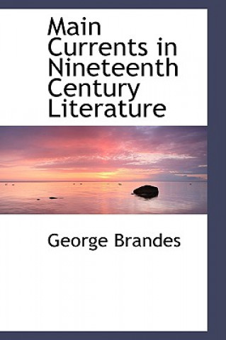 Książka Main Currents in Nineteenth Century Literature George Brandes