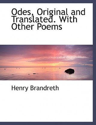 Książka Odes, Original and Translated. with Other Poems Henry Brandreth