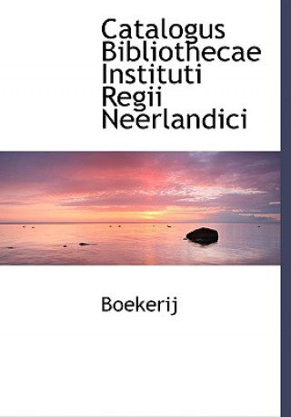 Книга Catalogus Bibliothecae Instituti Regii Neerlandici Boekerij