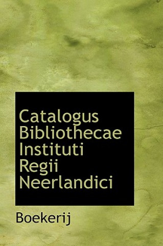 Kniha Catalogus Bibliothecae Instituti Regii Neerlandici Boekerij