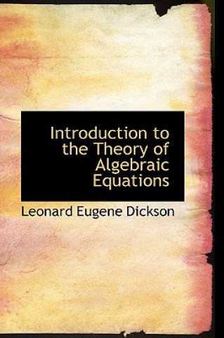 Libro Introduction to the Theory of Algebraic Equations Leonard Eugene Dickson