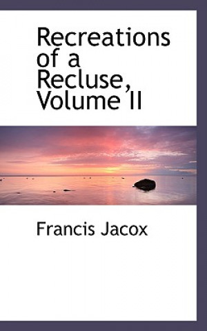 Livre Recreations of a Recluse, Volume II Francis Jacox