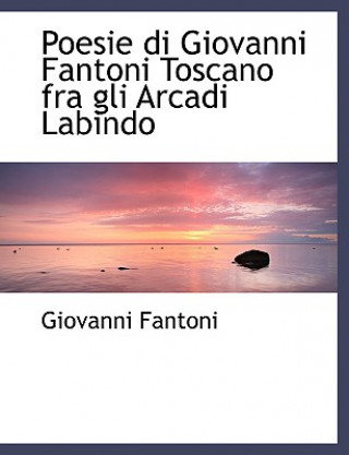 Carte Poesie Di Giovanni Fantoni Toscano Fra Gli Arcadi Labindo Giovanni Fantoni