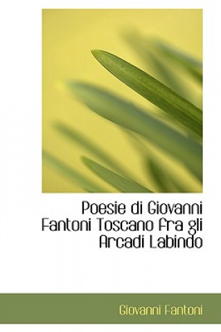 Kniha Poesie Di Giovanni Fantoni Toscano Fra Gli Arcadi Labindo Giovanni Fantoni