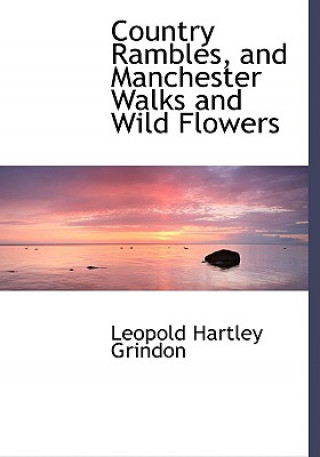 Carte Country Rambles, and Manchester Walks and Wild Flowers Leopold Hartley Grindon