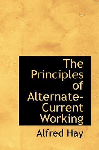 Książka Principles of Alternate-Current Working Alfred Hay