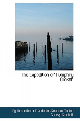 Book Expedition of Humphry Clinker Author Of Roderick Random Tobias The Author of Roderick Random Tobias Ge