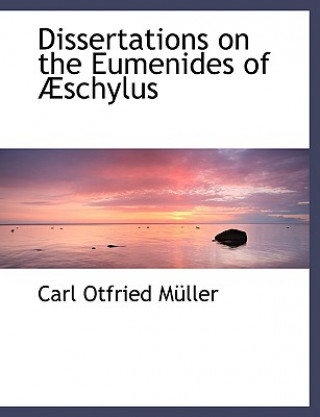 Kniha Dissertations on the Eumenides of a Schylus Carl Otfried Muller