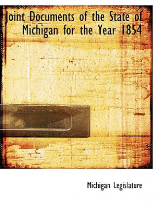 Carte Joint Documents of the State of Michigan for the Year 1854 Michigan Legislature