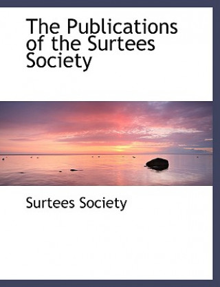 Книга Publications of the Surtees Society Surtees Society