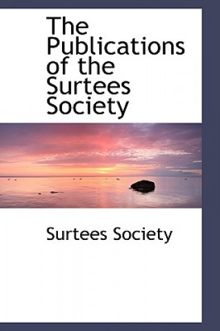 Carte Publications of the Surtees Society Surtees Society