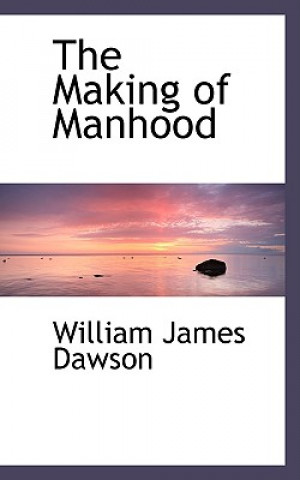Książka Making of Manhood William James Dawson