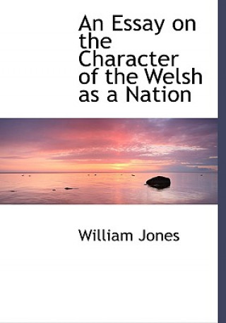 Könyv Essay on the Character of the Welsh as a Nation Sir William (California State University Dominquez Hills) Jones