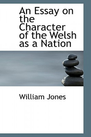 Buch Essay on the Character of the Welsh as a Nation Sir William (California State University Dominquez Hills) Jones