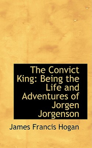 Knjiga Convict King James Francis Hogan