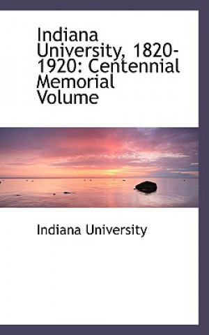 Książka Indiana University, 1820-1920 Indiana University