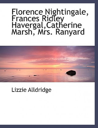 Carte Florence Nightingale, Frances Ridley Havergal, Catherine Marsh, Mrs. Ranyard Lizzie Alldridge