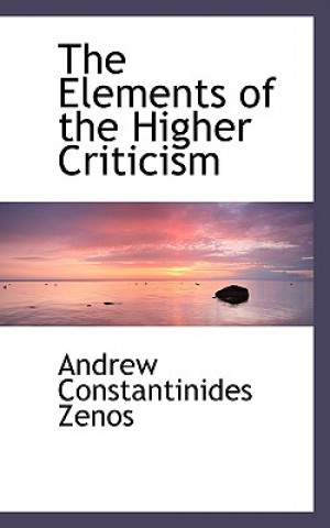 Carte Elements of the Higher Criticism Andrew Constantinides Zenos