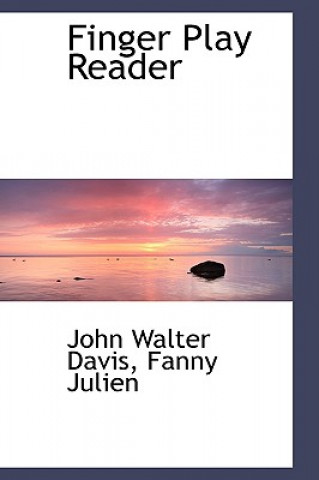 Könyv Finger Play Reader Fanny Julien John Walter Davis