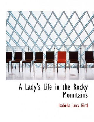 Książka Lady's Life in the Rocky Mountains Professor Isabella Lucy Bird