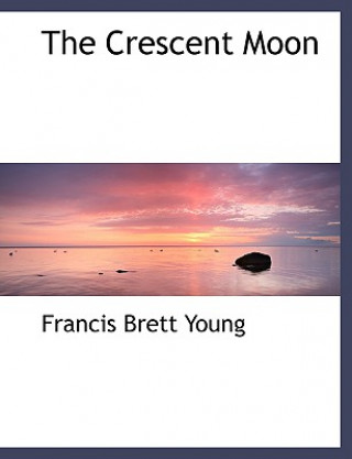 Book Crescent Moon Francis Brett Young