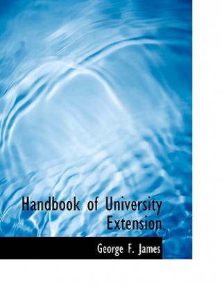 Carte Handbook of University Extension George F James