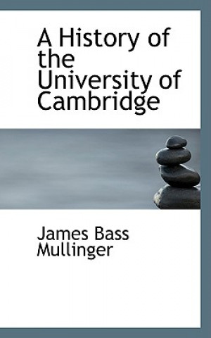 Kniha History of the University of Cambridge James Bass Mullinger