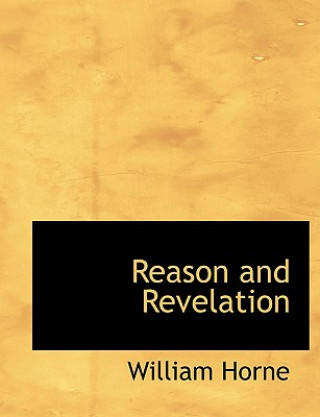 Kniha Reason and Revelation William Horne