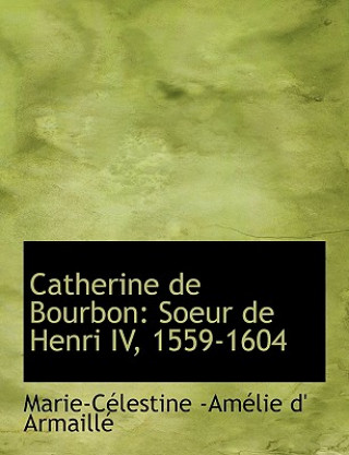 Book Catherine de Bourbon Marie-Caclestine -Amaclie D' Armaillac