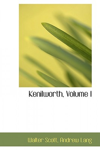 Buch Kenilworth, Volume I Andrew Lang Walter Scott