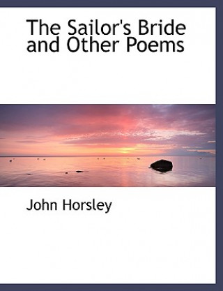 Kniha Sailor's Bride and Other Poems John Horsley