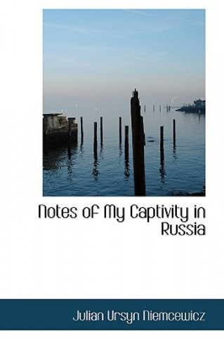 Livre Notes of My Captivity in Russia Julian Ursyn Niemcewicz