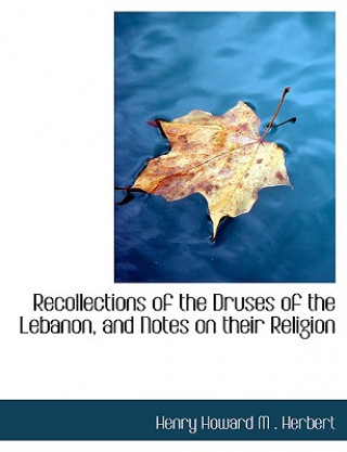 Kniha Recollections of the Druses of the Lebanon, and Notes on Their Religion Henry Howard M Herbert