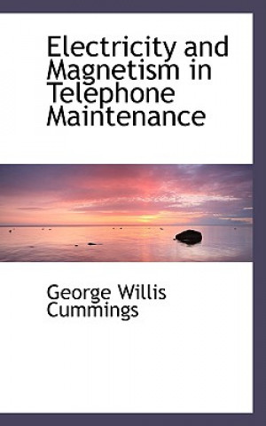 Book Electricity and Magnetism in Telephone Maintenance George Willis Cummings