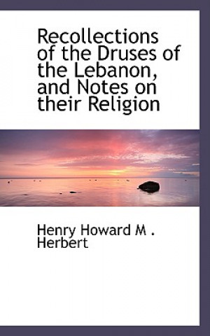 Książka Recollections of the Druses of the Lebanon, and Notes on Their Religion Henry Howard M Herbert