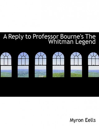 Książka Reply to Professor Bourne's the Whitman Legend Myron Eells