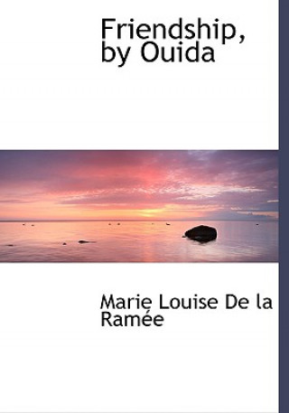 Книга Friendship, by Ouida Marie Louise De La Ramace