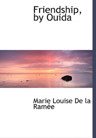 Kniha Friendship, by Ouida Marie Louise De La Ramace