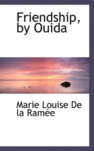 Knjiga Friendship, by Ouida Marie Louise De La Ramace