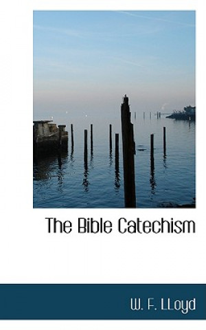 Carte Bible Catechism W F Lloyd