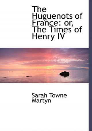 Carte Huguenots of France Sarah Towne Martyn