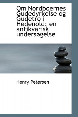 Könyv Om Nordboernes Gudedyrkelse Og Gudetro I Hedenold Henry Petersen