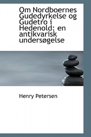 Książka Om Nordboernes Gudedyrkelse Og Gudetro I Hedenold Henry Petersen