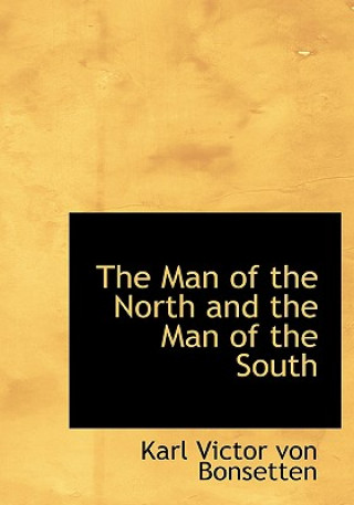 Kniha Man of the North and the Man of the South Karl Victor Von Bonsetten