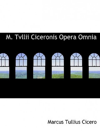 Könyv M. Tvllii Ciceronis Opera Omnia Marcus Tullius Cicero